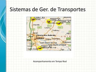Sistemas de Ger. de Transportes
Acompanhamento em Tempo Real
 