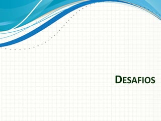DESAFIOS
 