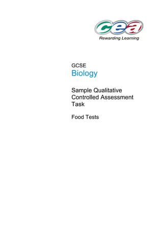 GCSE
Biology
Sample Qualitative
Controlled Assessment
Task
Food Tests
 