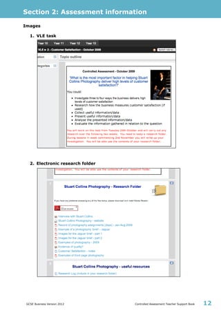 Section 2: Assessment information
GCSE Business Version 2012 Controlled Assessment Teacher Support Book 12
Images
1. VLE task
2. Electronic research folder
 