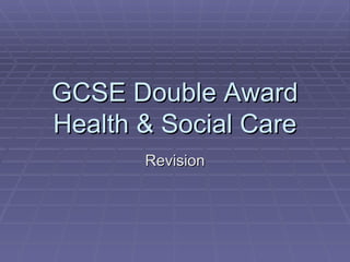 GCSE Double Award Health & Social Care Revision 
