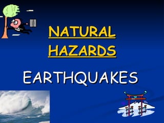 NATURAL HAZARDS EARTHQUAKES 