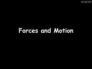 06/06/09 Forces and Motion 