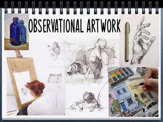 Observational work
 