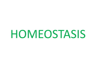 HOMEOSTASIS
 