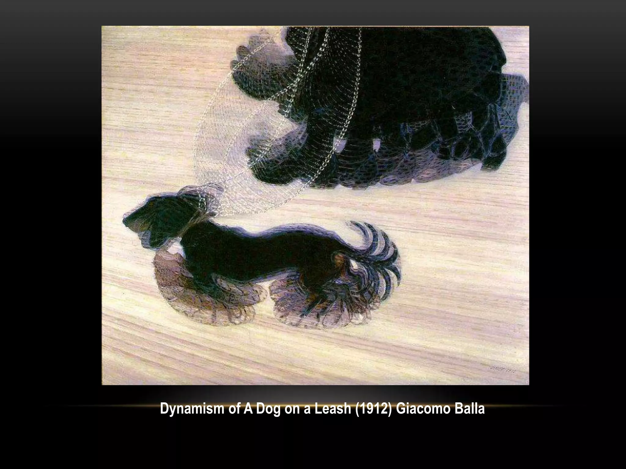 Dynamism of A Dog on a Leash (1912) Giacomo Balla
 