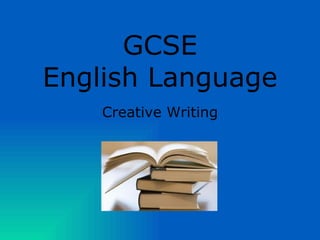 GCSE English Language Creative Writing 