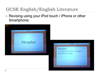GCSE English/English LiteratureRevising using your iPod touch / iPhone or other Smartphone: