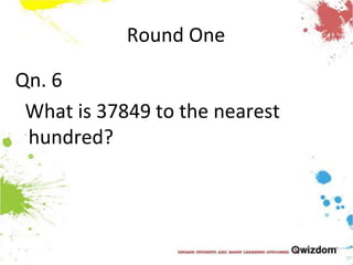 Round OneQn. 6  What is 37849 to the nearest hundred?