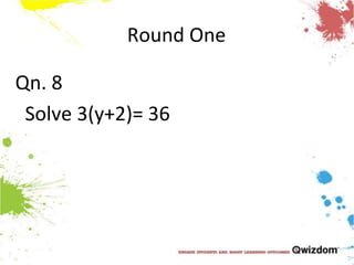 Round OneQn. 8  Solve 3(y+2)= 36