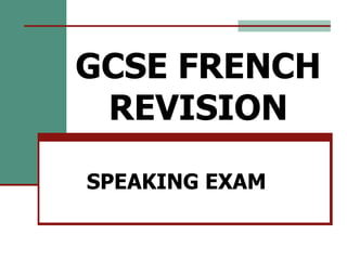 GCSE FRENCH REVISION SPEAKING EXAM 