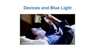 Devices and Blue Light
 