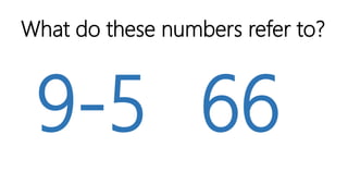 9-5 66
What do these numbers refer to?
 