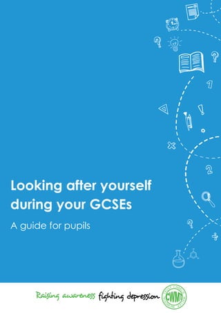A guide for pupils
Looking after yourself
during your GCSEs
CHAR
LIEWALL
ERMEM
ORIALTR
UST
 