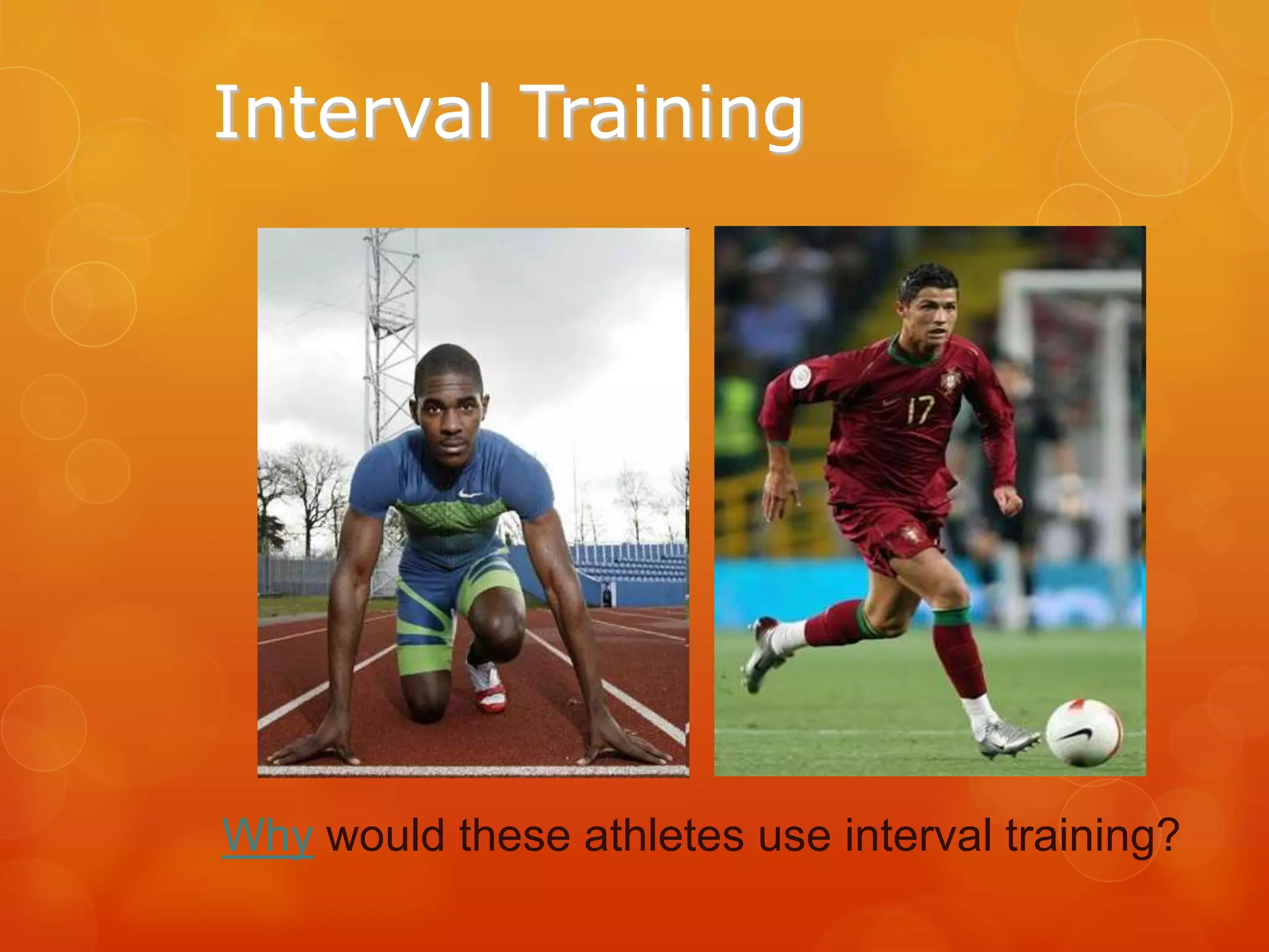 Interval Training

Why would these athletes use interval training?

 