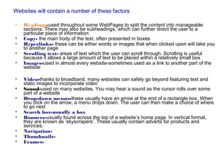 Websites will contain a number of these factors
• Headings-used throughout some WebPages to split the content into managea...