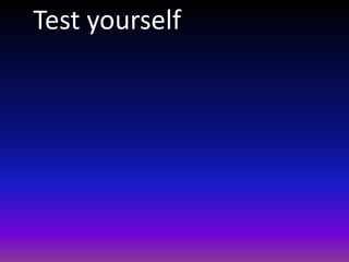 Test yourself
 