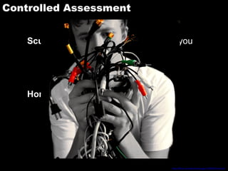 Controlled Assessment Scully: Homer, we’re going to ask you a few simple yes or no questions. Do you understand? Homer: Yes (lie detector blows up) http://flickr.com/photos/emagic/51069522/sizes/l/