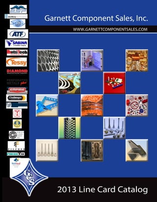 Garnett Component Sales, Inc.
        www.garnettcomponentsales.com




   2013 Line Card Catalog
 