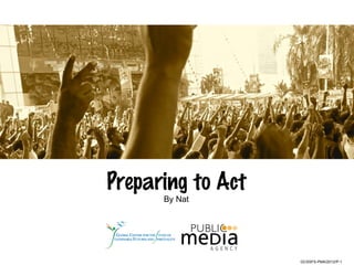 Preparing to Act
      By Nat




                   GCSSFS-PMA/2012/P-1
 
