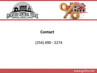 www.gctfcu.net 
Contact 
(254) 690 - 2274  