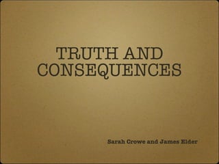 TRUTH AND CONSEQUENCES ,[object Object]