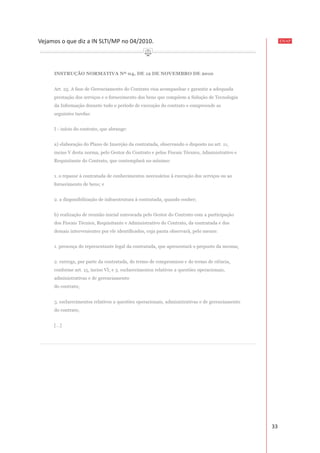 33
ENAPVejamos o que diz a IN SLTI/MP no 04/2010.
 