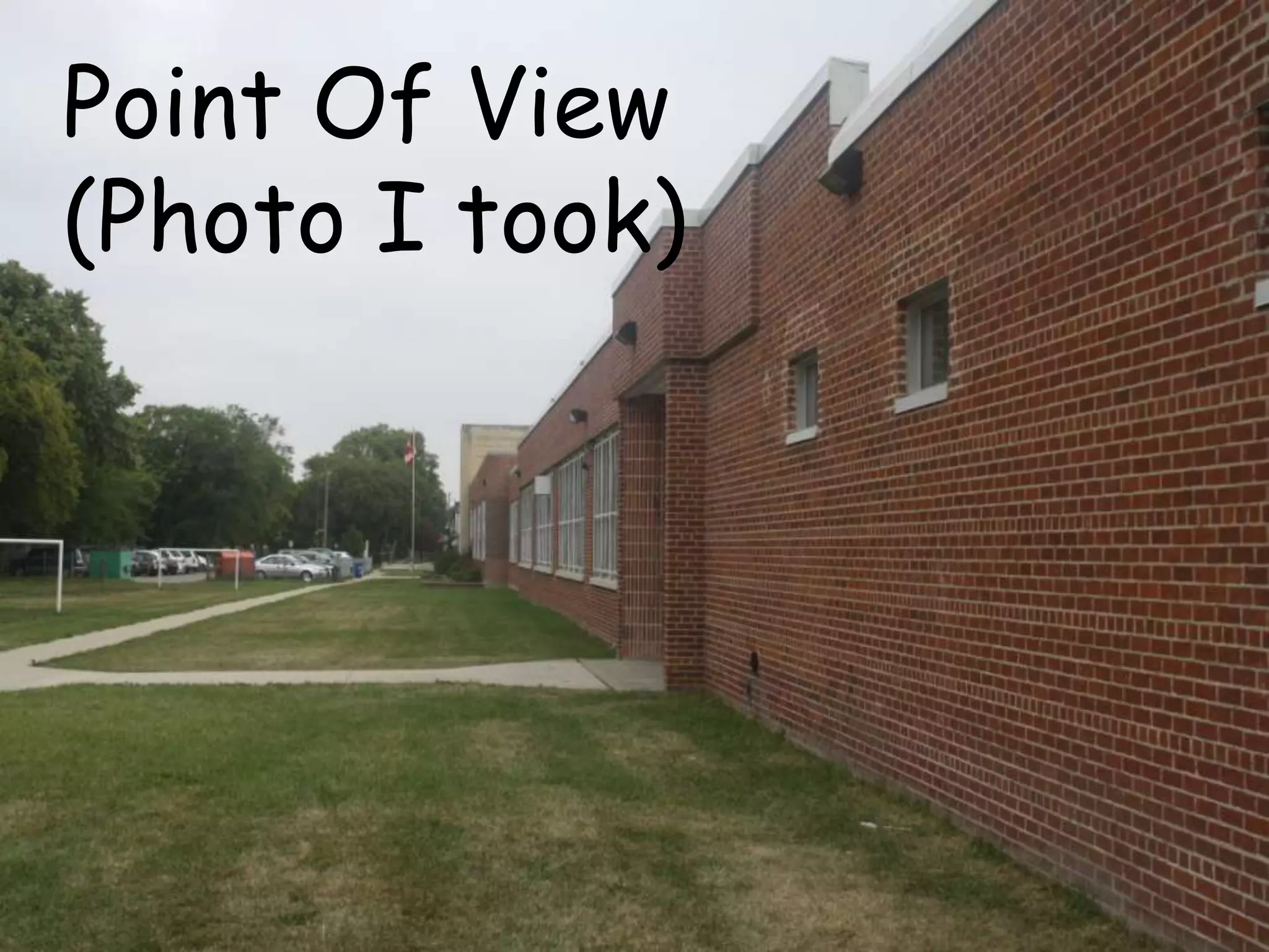 Point Of View
(Photo I took)
 