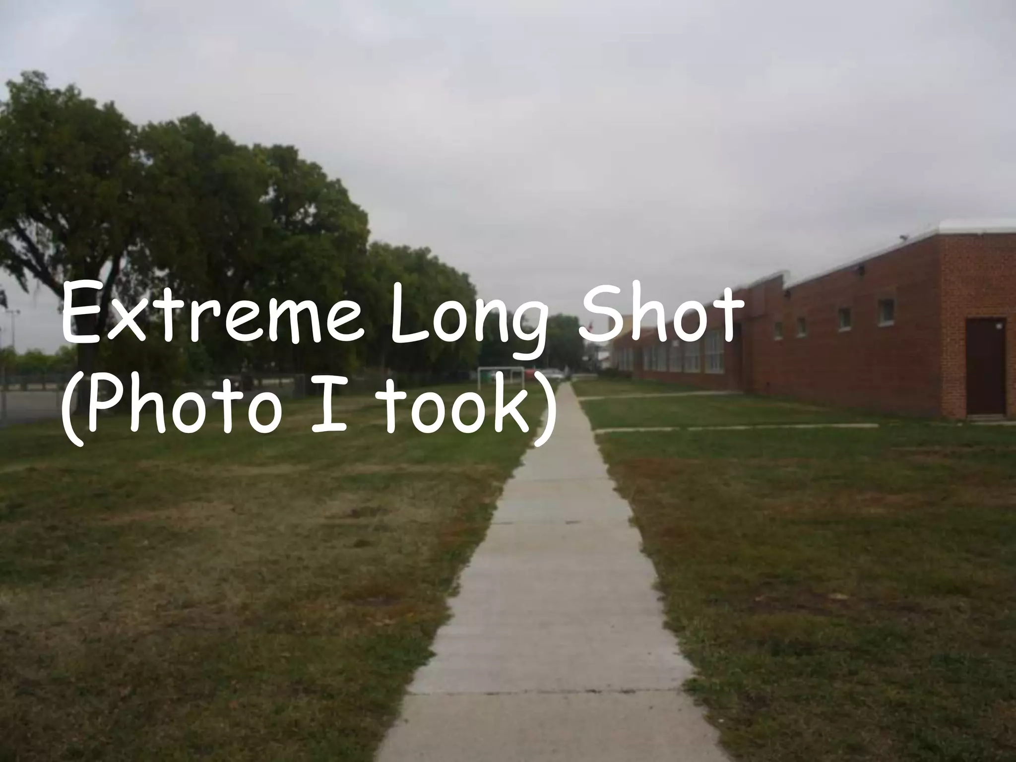 Extreme Long Shot
(Photo I took)
 