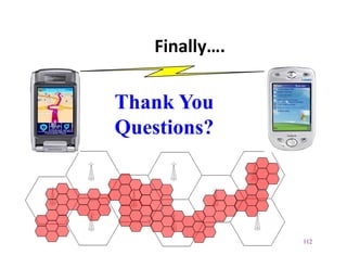 Finally….

Thank You
Questions?




                112
 