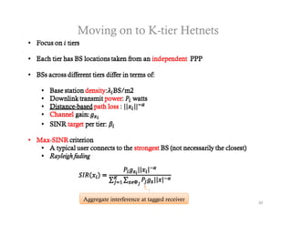 Moving on to K-tier Hetnets




 Aggregate interference at tagged receiver   30
 