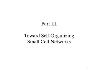 Part III

Toward Self-Organizing
 Small Cell Networks




                         51
 