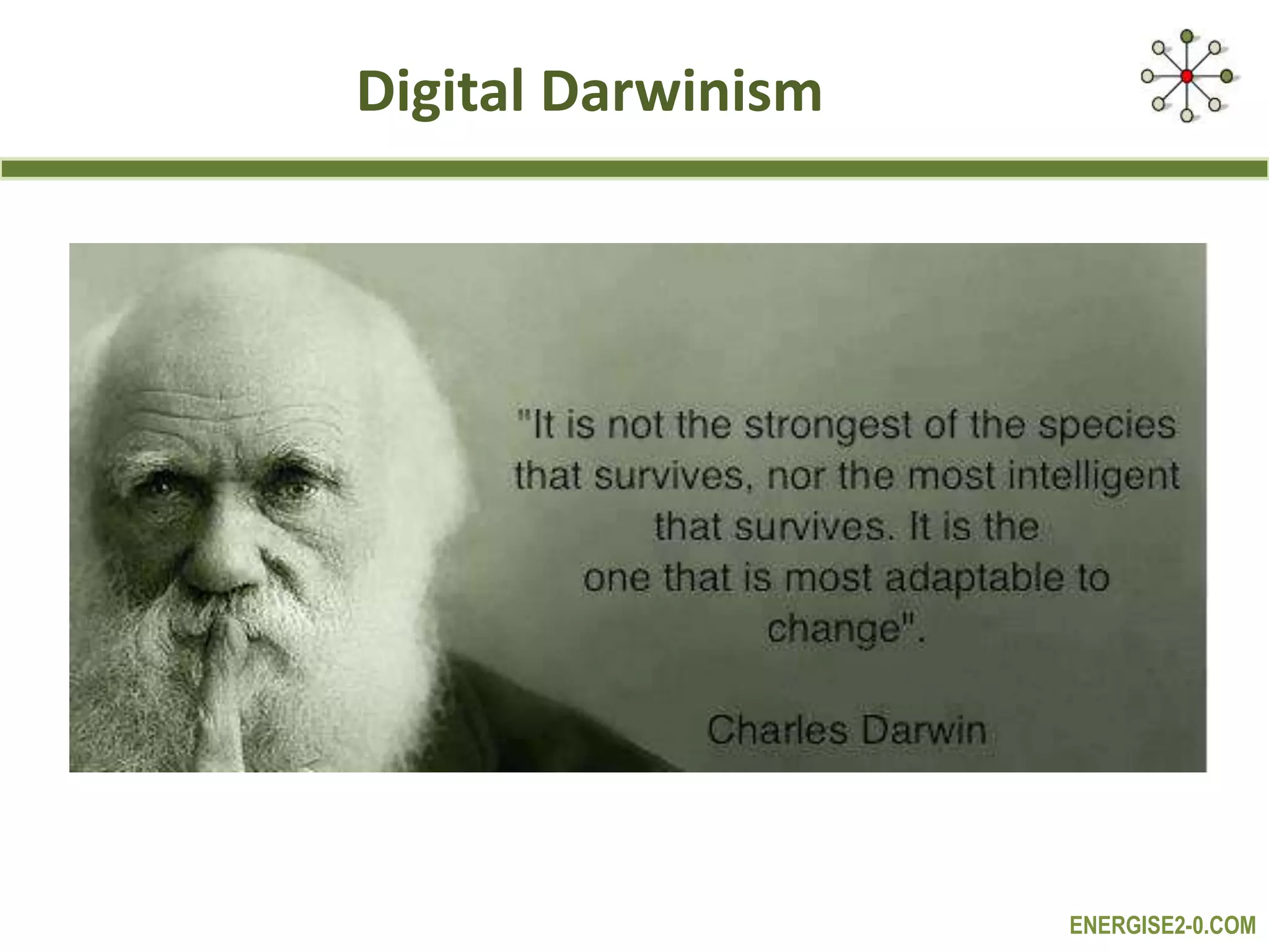 ENERGISE2-0.COM
Digital Darwinism
 