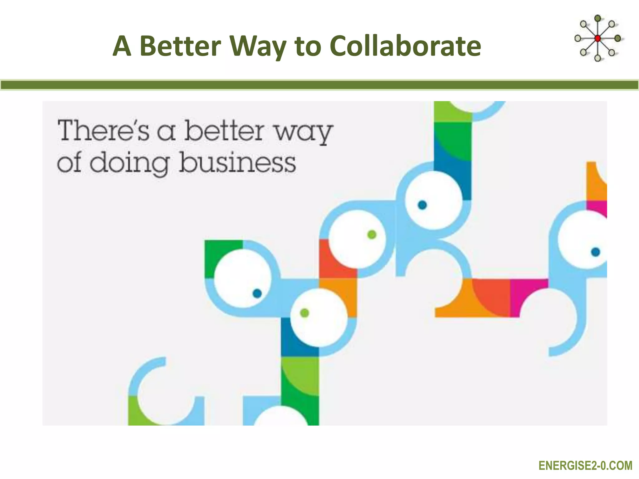 ENERGISE2-0.COM
A Better Way to Collaborate
 