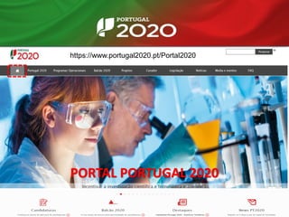 https://www.portugal2020.pt/Portal2020
PORTAL PORTUGAL 2020
 