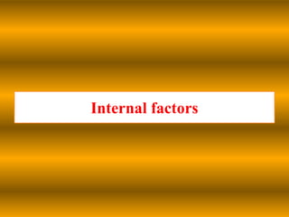 Internal factors

 