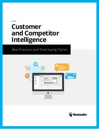 GUIDE
Customer
and Competitor
Intelligence
Best Practices and Time Saving Tactics
 