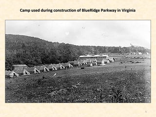 5
Camp used during construction of BlueRidge Parkway in VirginiaCamp used during construction of BlueRidge Parkway in Virginia
 