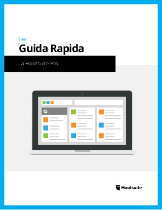 a Hootsuite Pro
GUIDE
Guida Rapida
 