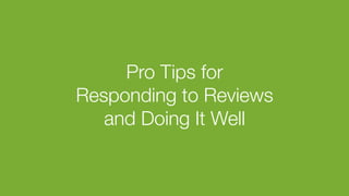 Glassdoor, Inc. 2008-2016#GDCHAT
Pro Tips for "
Responding to Reviews"
and Doing It Well
 