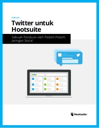 Sebuah Panduan oleh Pelatih-Pelatih
Jaringan Sosial
PANDUAN
Twitter untuk
Hootsuite
 