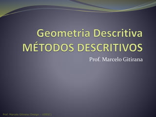 Prof. Marcelo Gitirana (Design – UDESC)
Prof. Marcelo Gitirana
 
