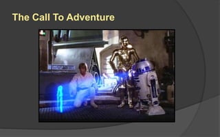 The Call To Adventure
 