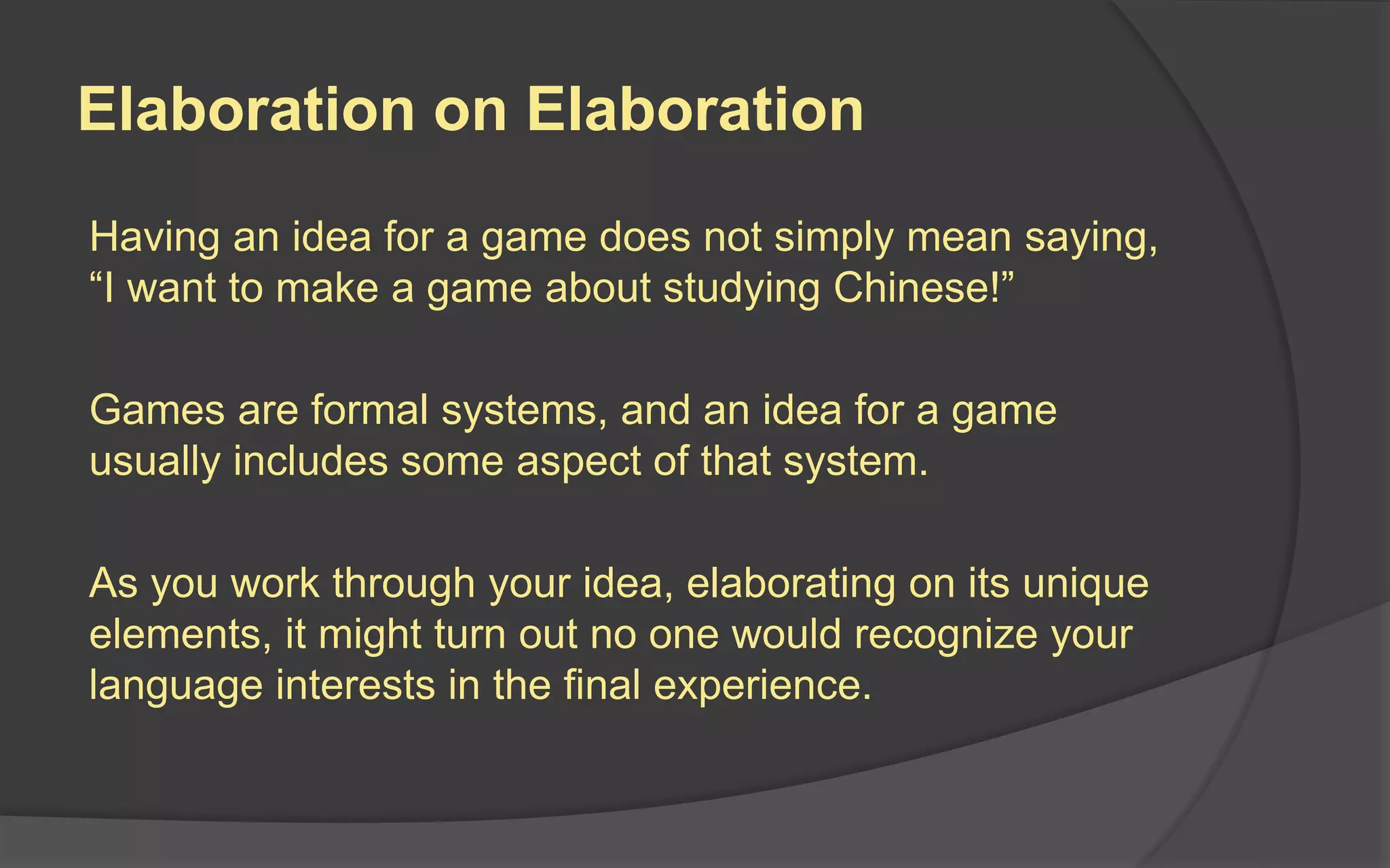 Step 5: Design Documentation
 Use the notes you’ve been taking during
prototyping (you have been taking notes,
haven’t you?!) to create a first draft design
document
 Work with team members to make sure the
design is achievable and correctly described in
the design document
 Some designers now prefer creating a wiki to
a static design document
 