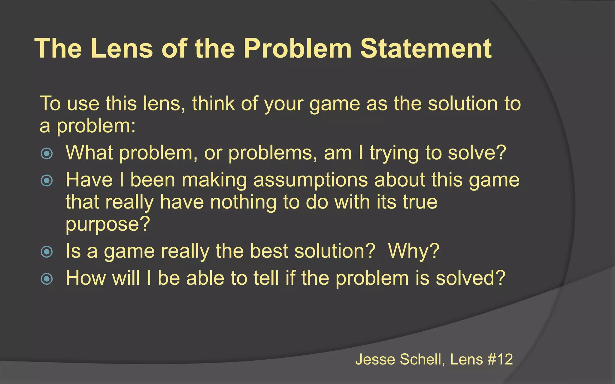 Step 2: Physical Prototype
 Create a playable prototype using pen and
paper and other craft materials
 Playtest the physical prototype
 Modify physical prototype until it meets
player experience goals
 Write 3-6 page gameplay treatment
 