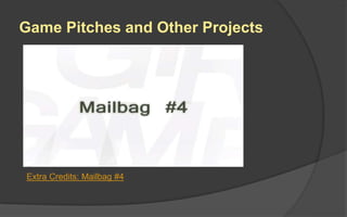 Elevator Pitch Structure for Games
Game Title is a game genre
set in premise for target
player. It features core
game mechanics that bring
play value. Unlike
competition, this game
unique differentiation.
 