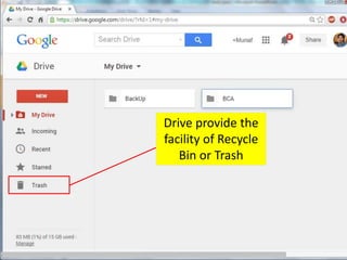 Drive provide the
facility of Recycle
Bin or Trash
 