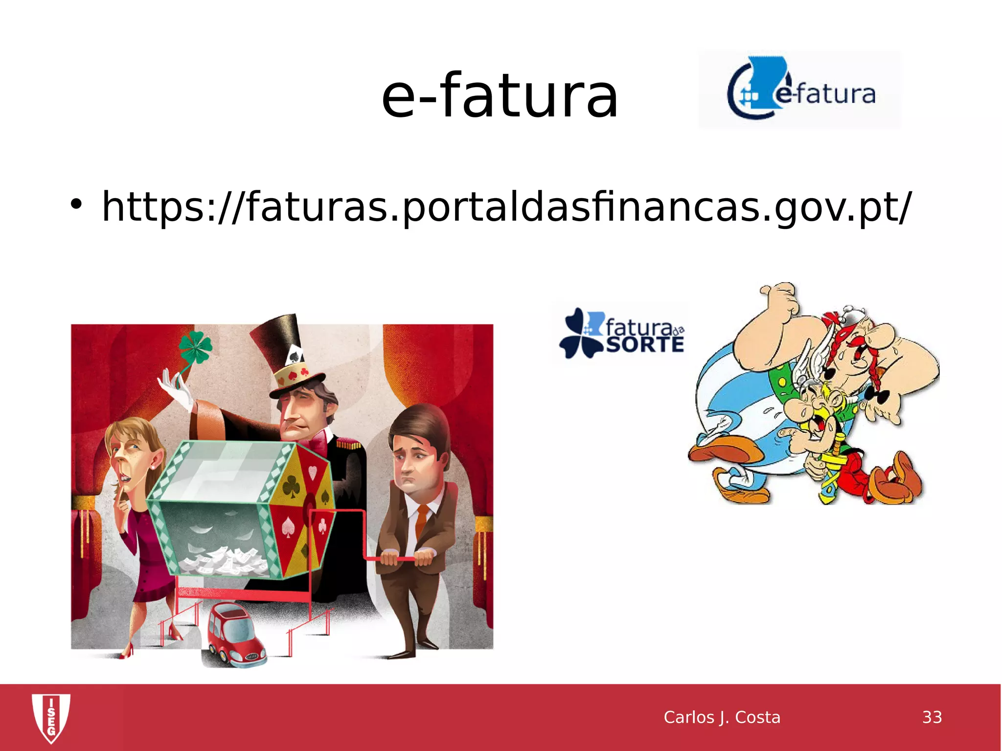 e-fatura

https://faturas.portaldasfinancas.gov.pt/
Carlos J. Costa 33
 