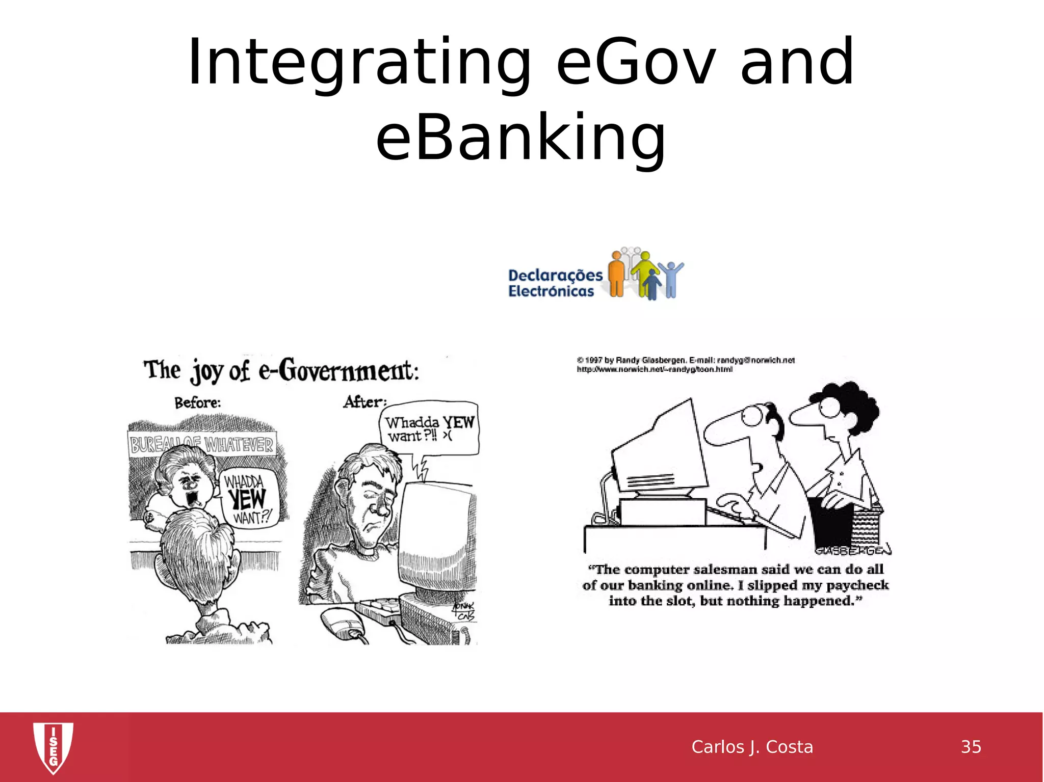Integrating eGov and
eBanking
Carlos J. Costa 35
 