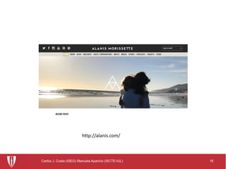 16Carlos J. Costa (ISEG) Manuela Aparicio (ISCTE-IUL)
http://alanis.com/
 